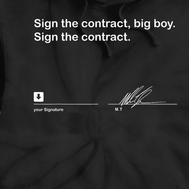 Sign The Contract Big Boy Sign The Contract Signature Tie Dye Hoodie