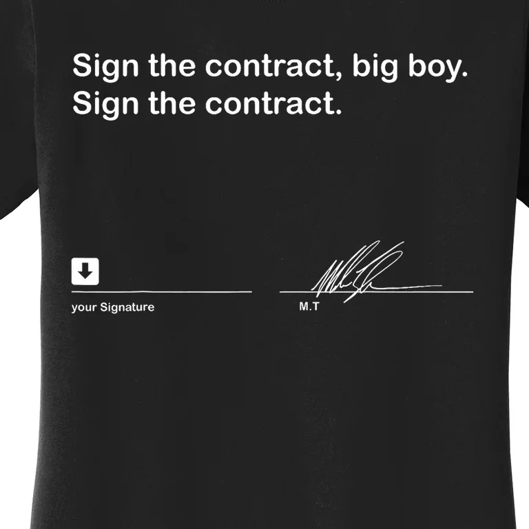 Sign The Contract Big Boy Sign The Contract Signature Women's T-Shirt