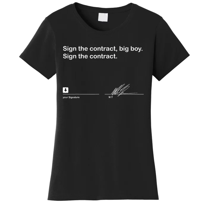 Sign The Contract Big Boy Sign The Contract Signature Women's T-Shirt