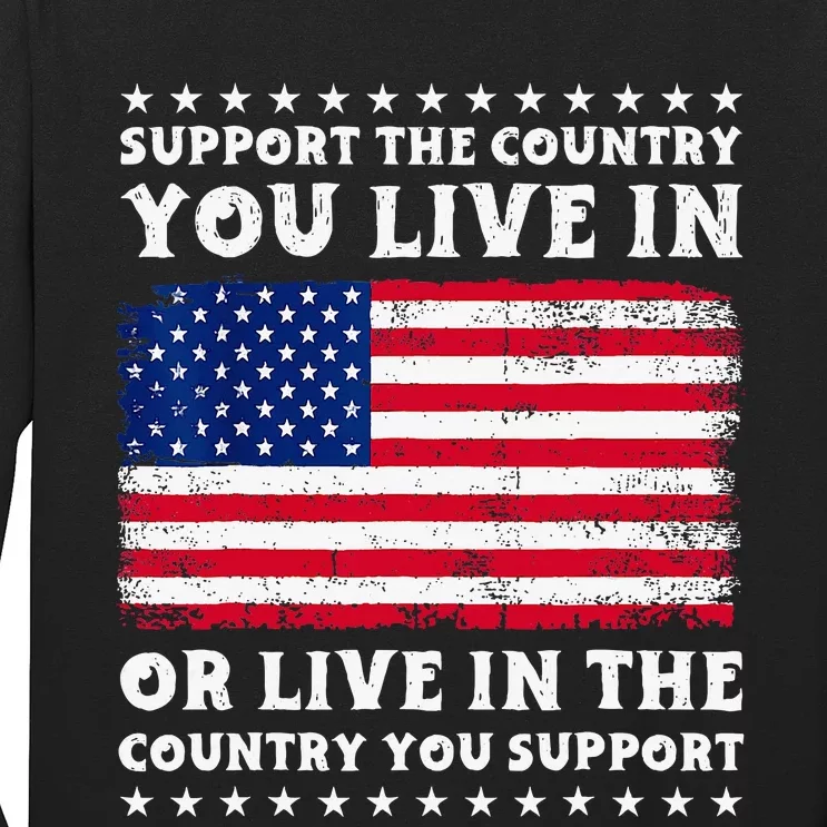 Support The Country You Live In The Country You Support Long Sleeve Shirt