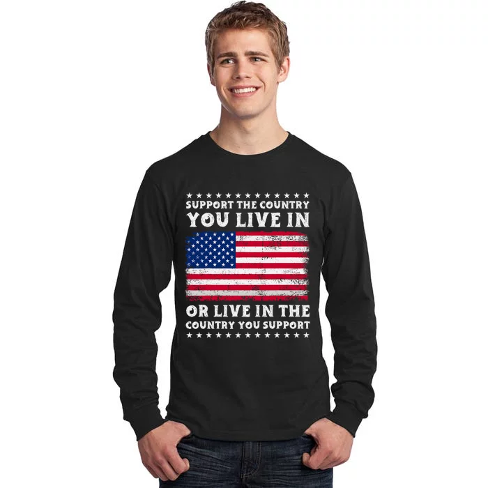 Support The Country You Live In The Country You Support Tall Long Sleeve T-Shirt