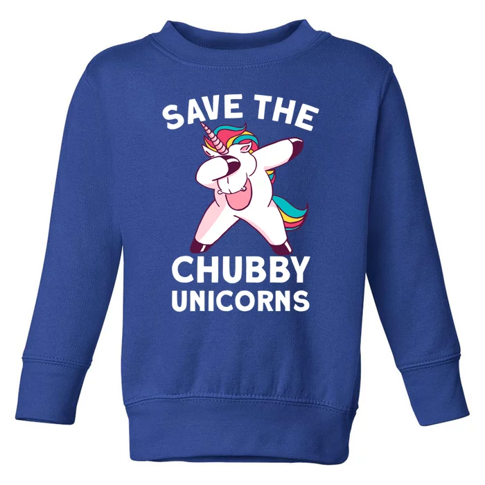 Save The Chubby Unicorns Cute Gift Funny Dabbing Chubby Unicorn Gift Toddler Sweatshirt