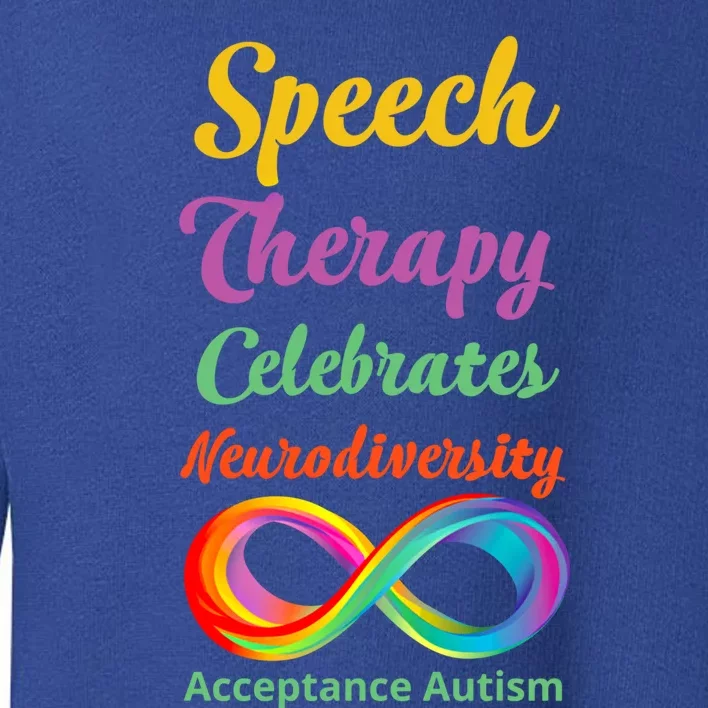 Speech Therapy Celebrates Neurodiversity Acceptance Autism Gift Toddler Sweatshirt