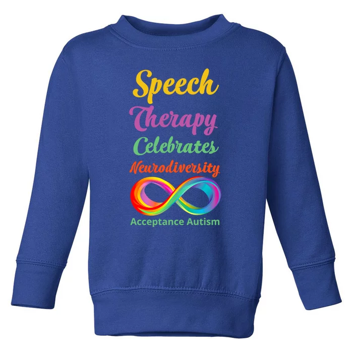 Speech Therapy Celebrates Neurodiversity Acceptance Autism Gift Toddler Sweatshirt