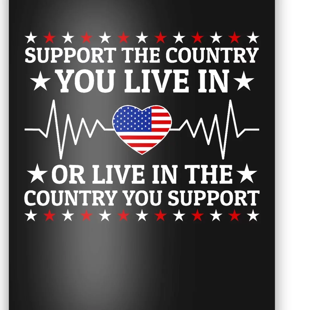 Support The Country You Live In The Country You Support Usa Poster