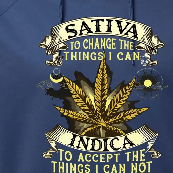 Sativa To Change The Things I Can Indica Cannabis Weed Leaf Performance Fleece Hoodie