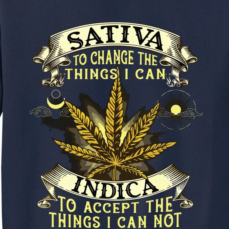 Sativa To Change The Things I Can Indica Cannabis Weed Leaf Tall Sweatshirt