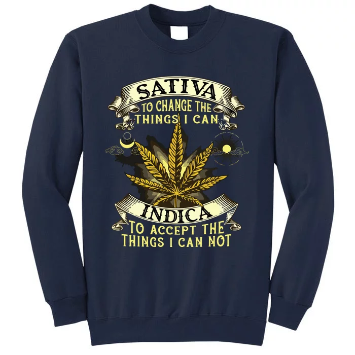 Sativa To Change The Things I Can Indica Cannabis Weed Leaf Tall Sweatshirt