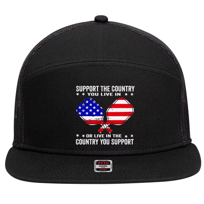 Support The Country You Live In Usa 4th Of July Pickleball 7 Panel Mesh Trucker Snapback Hat