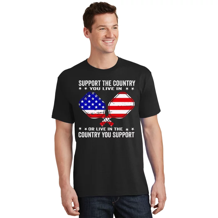 Support The Country You Live In Usa 4th Of July Pickleball T-Shirt