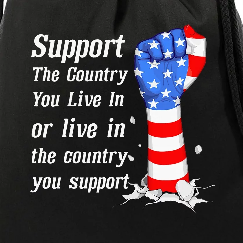 Support The Country You Live In The Country You Support Drawstring Bag