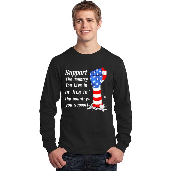 Support The Country You Live In The Country You Support Tall Long Sleeve T-Shirt