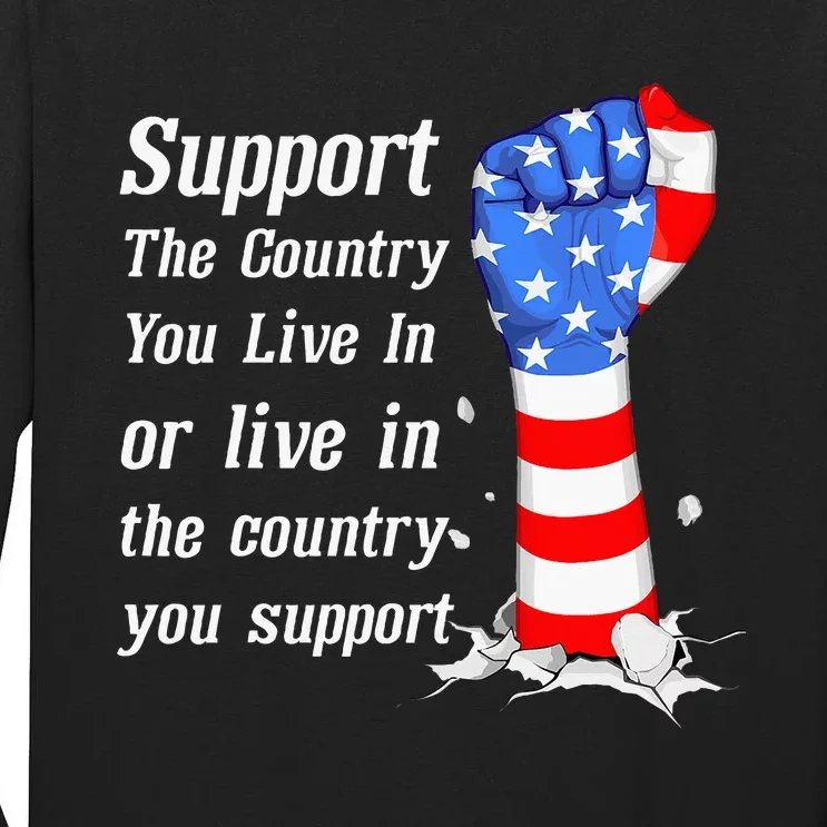 Support The Country You Live In The Country You Support Tall Long Sleeve T-Shirt