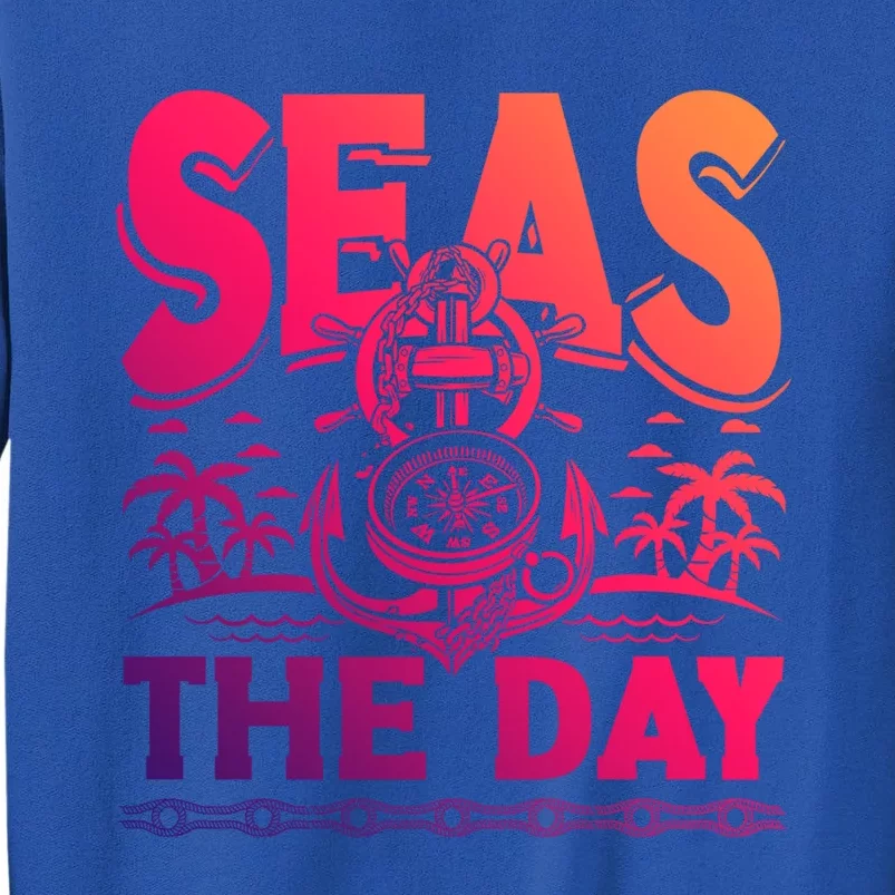 Seas The Day Sea Sailor Maritime Gift Sweatshirt