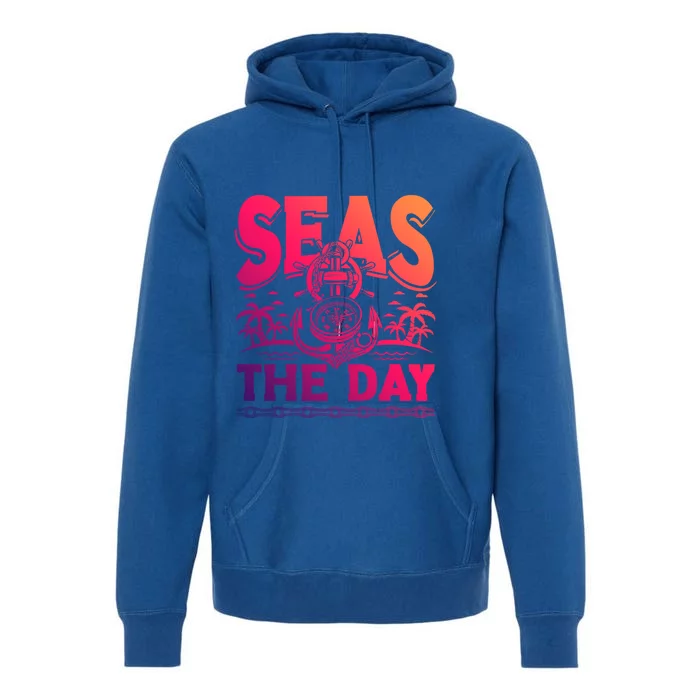 Seas The Day Sea Sailor Maritime Gift Premium Hoodie