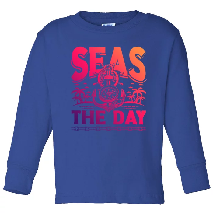 Seas The Day Sea Sailor Maritime Gift Toddler Long Sleeve Shirt