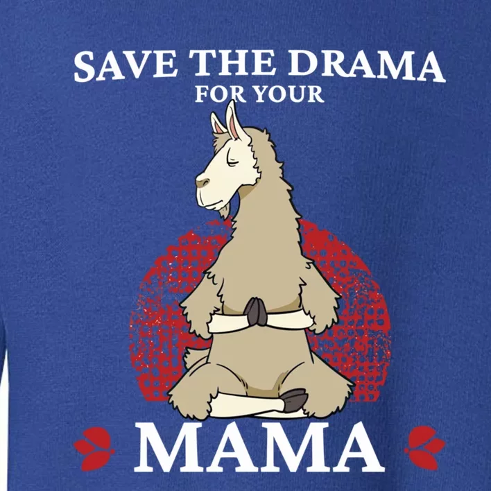 Save The Drama For Your Mama Funny Gift Yoga Pose Llama Gift Toddler Sweatshirt