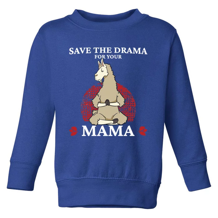 Save The Drama For Your Mama Funny Gift Yoga Pose Llama Gift Toddler Sweatshirt