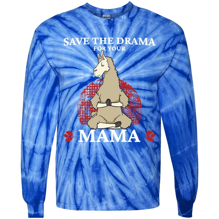 Save The Drama For Your Mama Funny Gift Yoga Pose Llama Gift Tie-Dye Long Sleeve Shirt