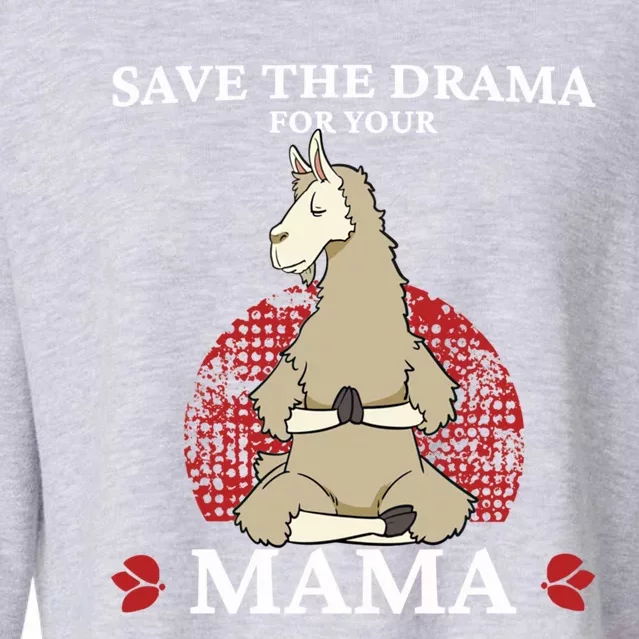 Save The Drama For Your Mama Funny Gift Yoga Pose Llama Gift Cropped Pullover Crew