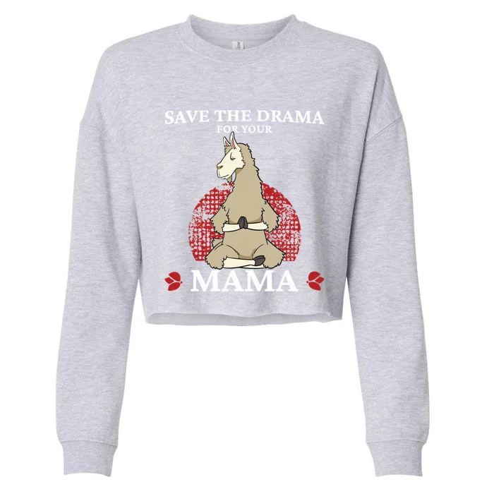 Save The Drama For Your Mama Funny Gift Yoga Pose Llama Gift Cropped Pullover Crew