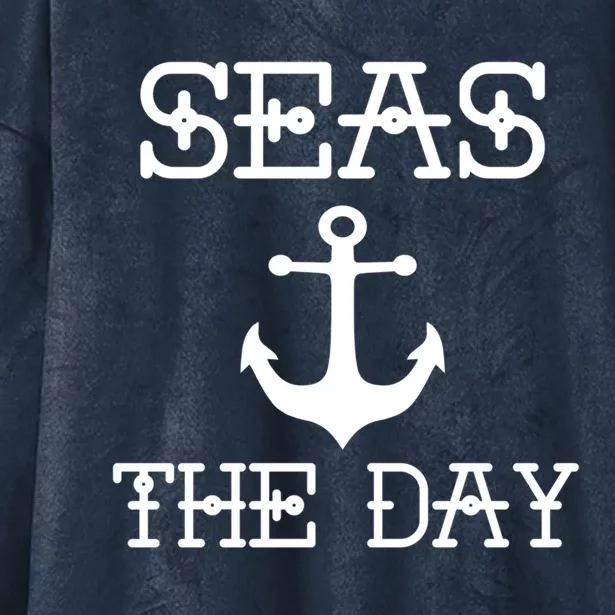 Seas The Day Maritime Sailing Boating Captain Meaningful Gift Hooded Wearable Blanket