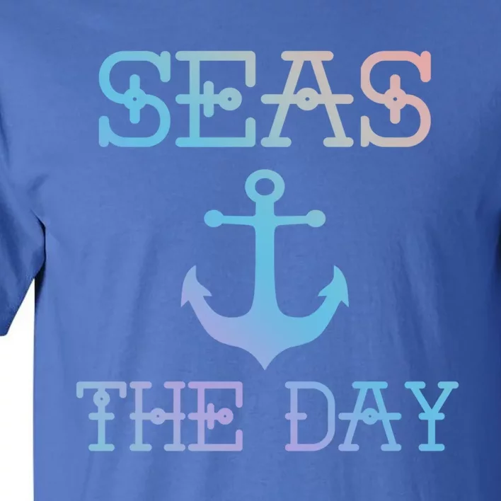 Seas The Day Maritime Sailing Boating Captain Gift Tall T-Shirt