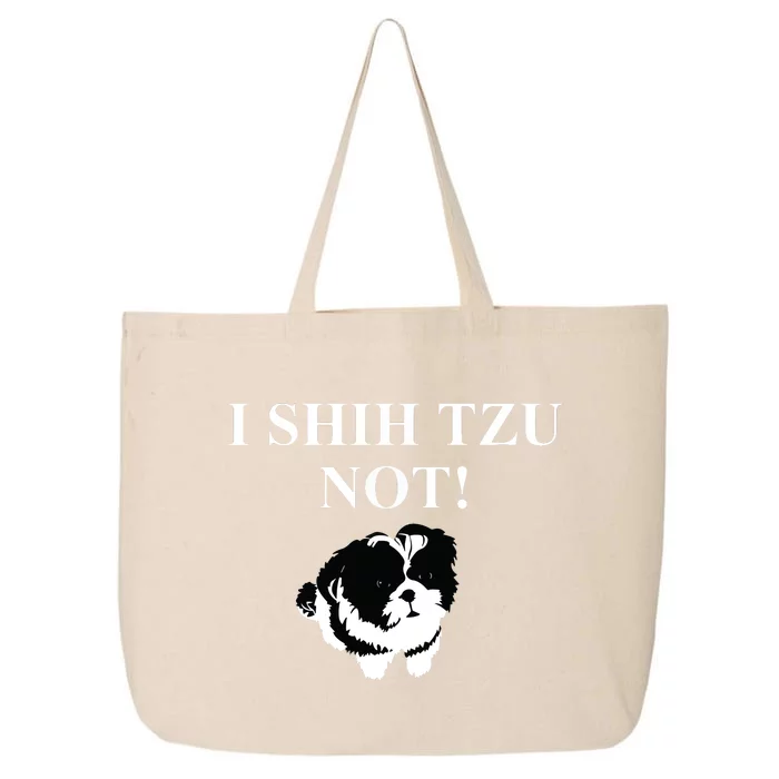 Shih Tzu Dog Owner Funny Gift I SHIH TZU NOT 25L Jumbo Tote