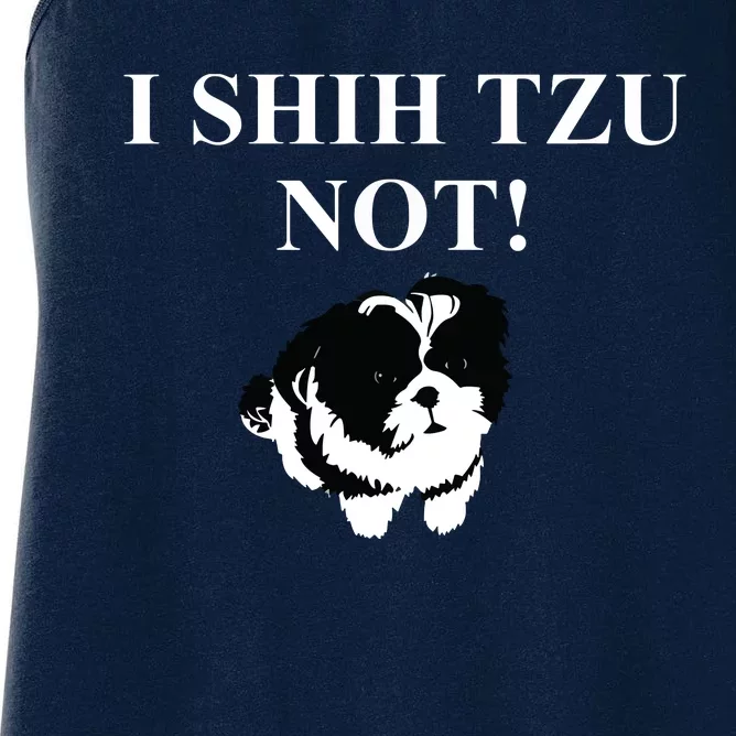 Shih Tzu Dog Owner Funny Gift I SHIH TZU NOT Women's Racerback Tank