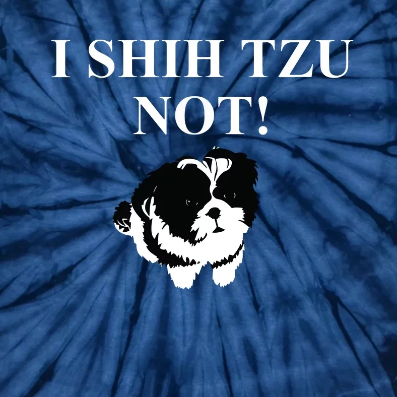 Shih Tzu Dog Owner Funny Gift I SHIH TZU NOT Tie-Dye T-Shirt