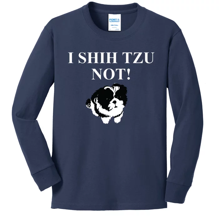 Shih Tzu Dog Owner Funny Gift I SHIH TZU NOT Kids Long Sleeve Shirt