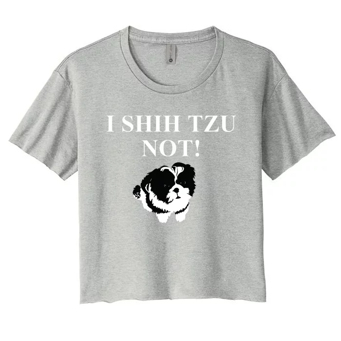 Shih Tzu Dog Owner Funny Gift I SHIH TZU NOT Women's Crop Top Tee