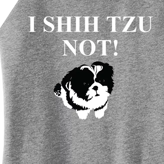 Shih Tzu Dog Owner Funny Gift I SHIH TZU NOT Women’s Perfect Tri Rocker Tank