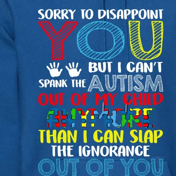 Sorry To Disappoint You I CanT Spank Autism Out Of My Gift Premium Hoodie