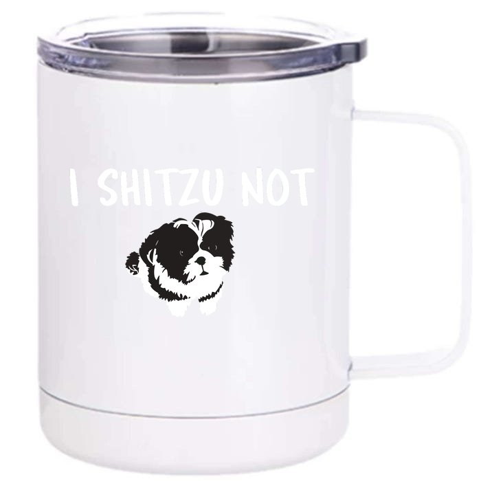 Shih Tzu Dog Owner Funny I Shitzu Not Front & Back 12oz Stainless Steel Tumbler Cup