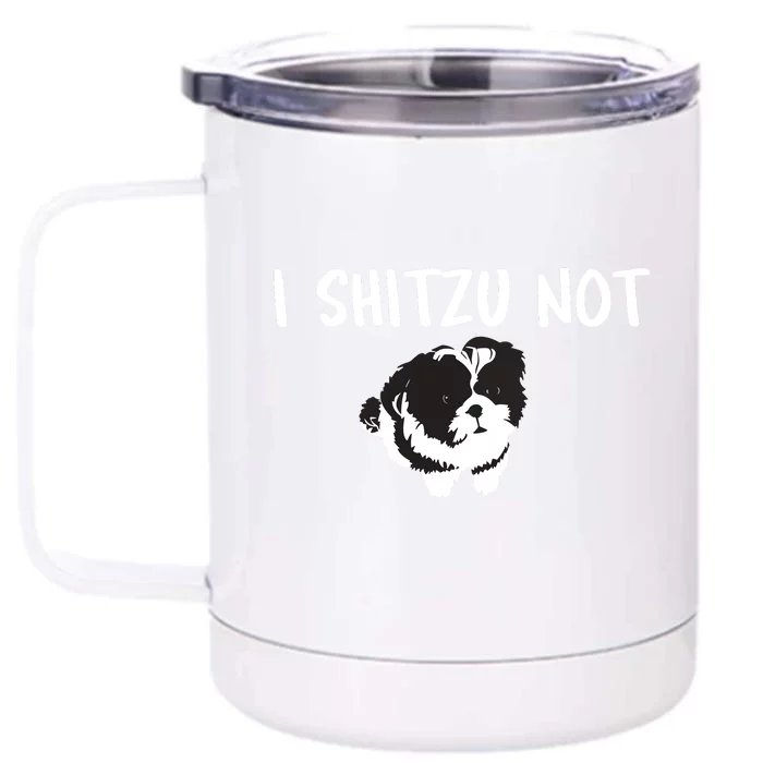 Shih Tzu Dog Owner Funny I Shitzu Not Front & Back 12oz Stainless Steel Tumbler Cup