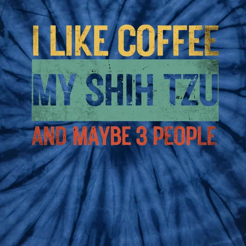 Shih Tzu Dog Owner Coffee Lovers I Like Coffee Dad 3 People Tie-Dye T-Shirt