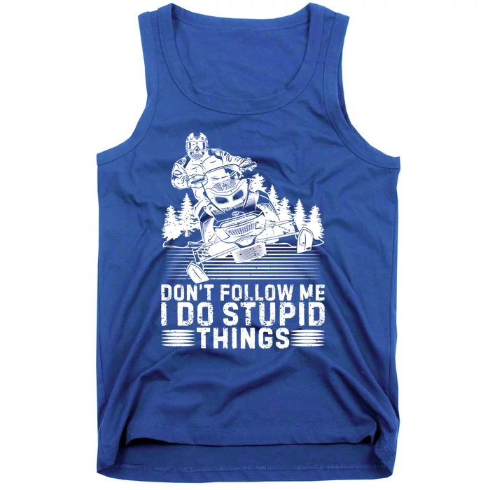 Snowmobile Tee Don't Follow Me I Do Stupid Things Sled Rider Gift Tank Top