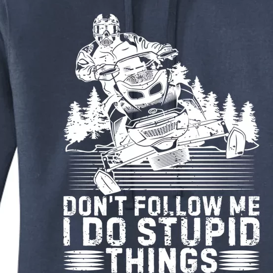 Snowmobile Tee Don't Follow Me I Do Stupid Things Sled Rider Gift Women's Pullover Hoodie