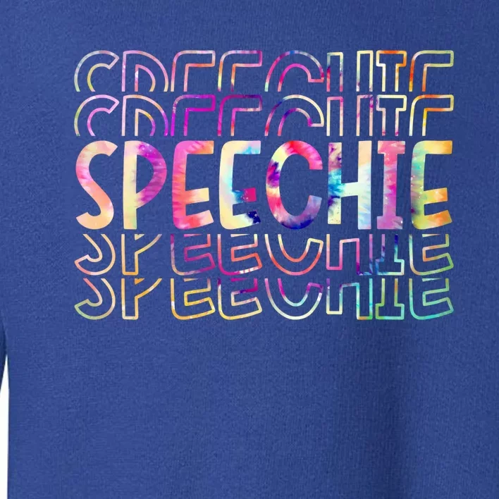 Speechie Tie Dye Slp Speech Therapy Language Pathology Gift Toddler Sweatshirt