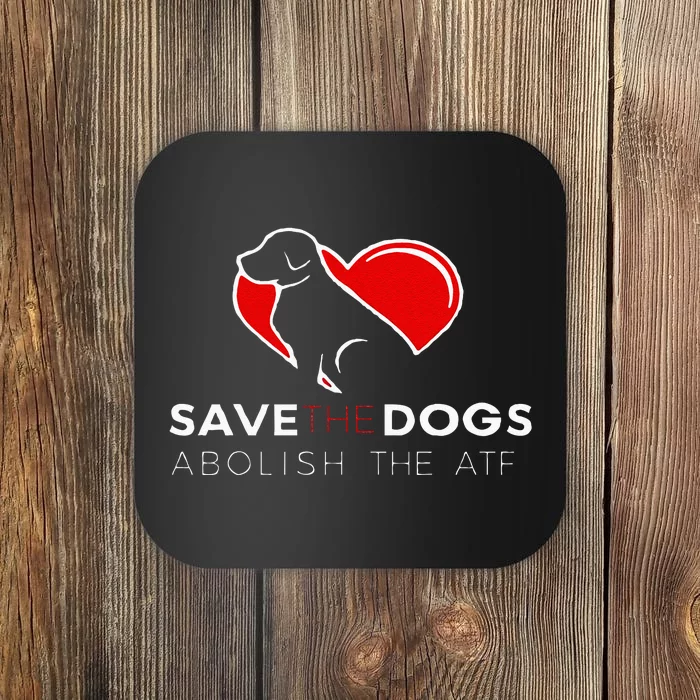 Save The Dogs Abolish The ATF Coaster