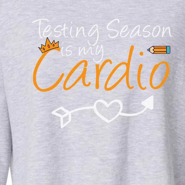 School Test Day Funny Teacher Testing Season Is My Cardio Cropped Pullover Crew