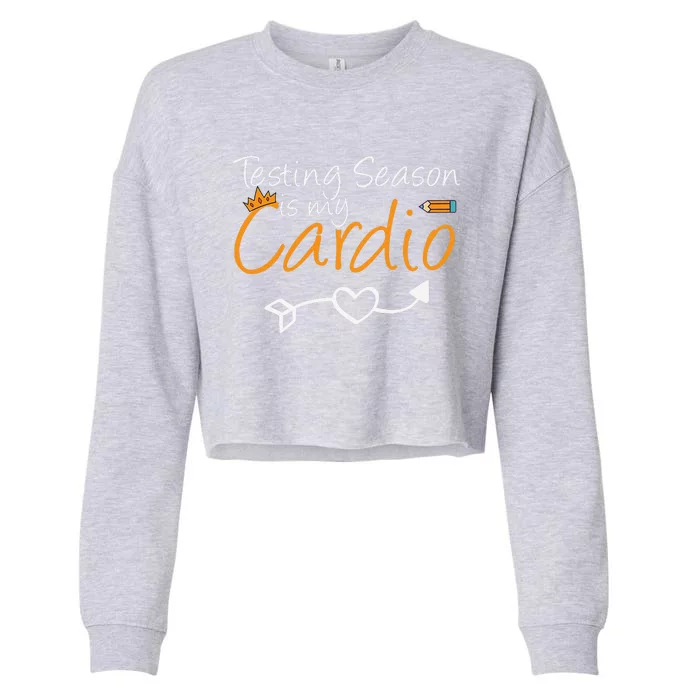 School Test Day Funny Teacher Testing Season Is My Cardio Cropped Pullover Crew