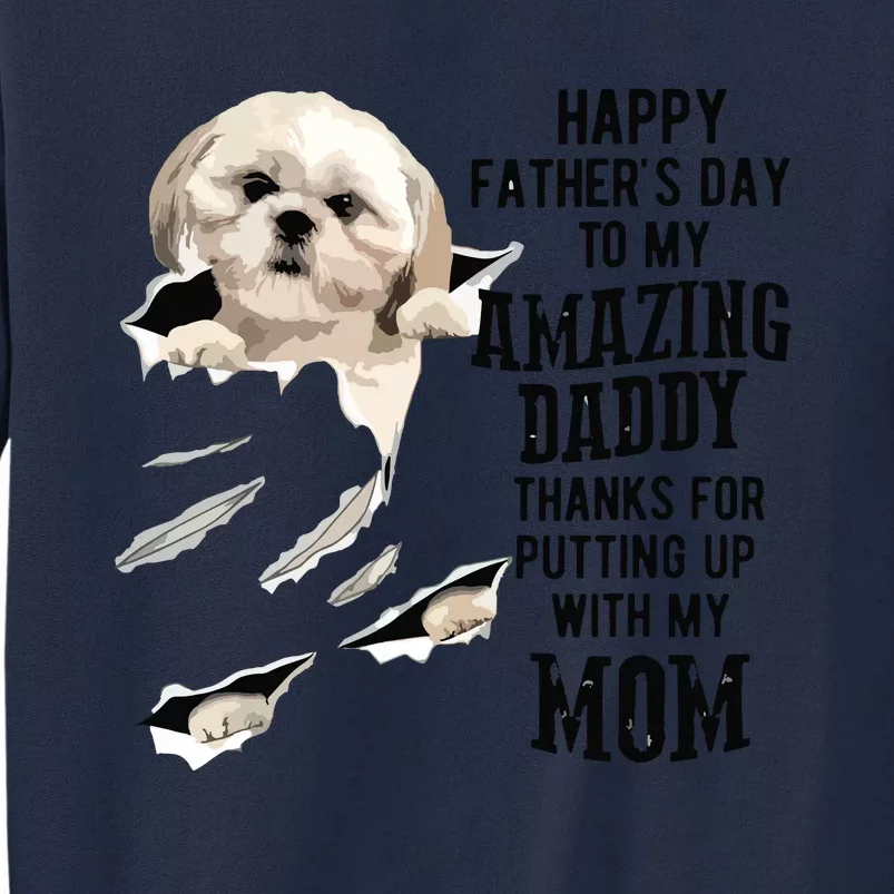 Shih Tzu Dad Happy Fathers Day To My Amazing Daddy Dog Tall Sweatshirt