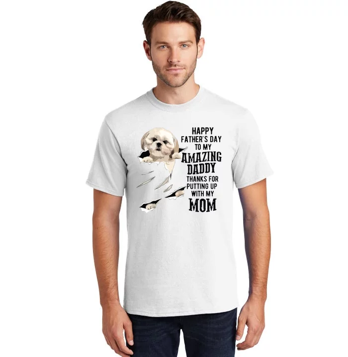 Shih Tzu Dad Happy Fathers Day To My Amazing Daddy Dog Tall T-Shirt