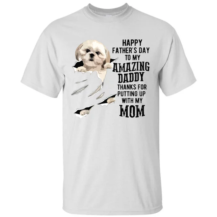 Shih Tzu Dad Happy Fathers Day To My Amazing Daddy Dog Tall T-Shirt