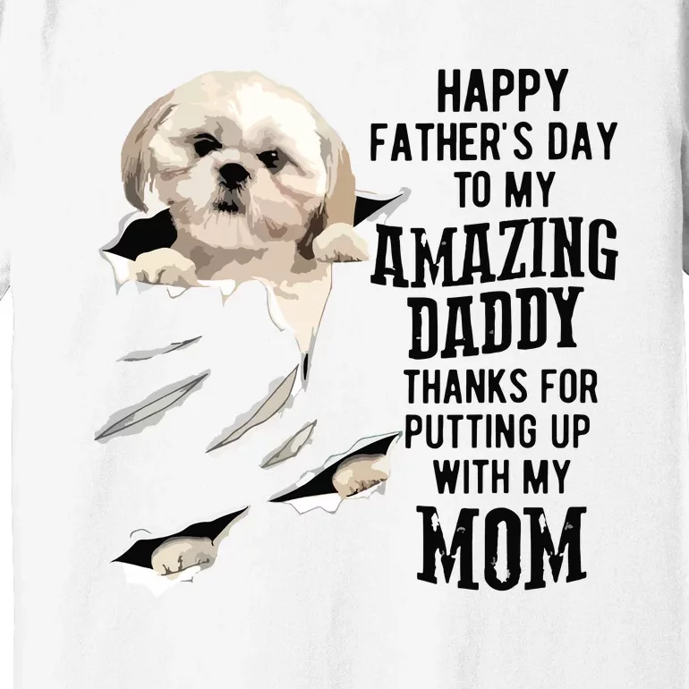 Shih Tzu Dad Happy Fathers Day To My Amazing Daddy Dog Premium T-Shirt