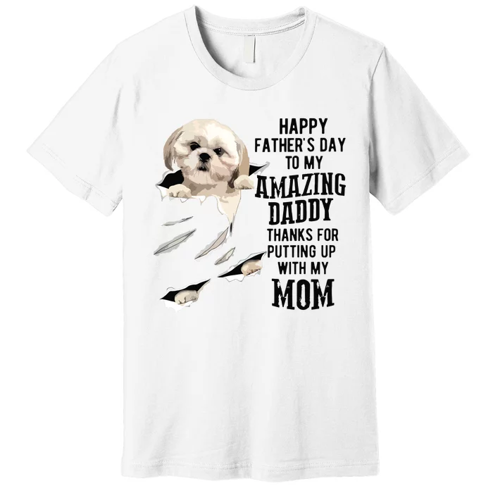 Shih Tzu Dad Happy Fathers Day To My Amazing Daddy Dog Premium T-Shirt