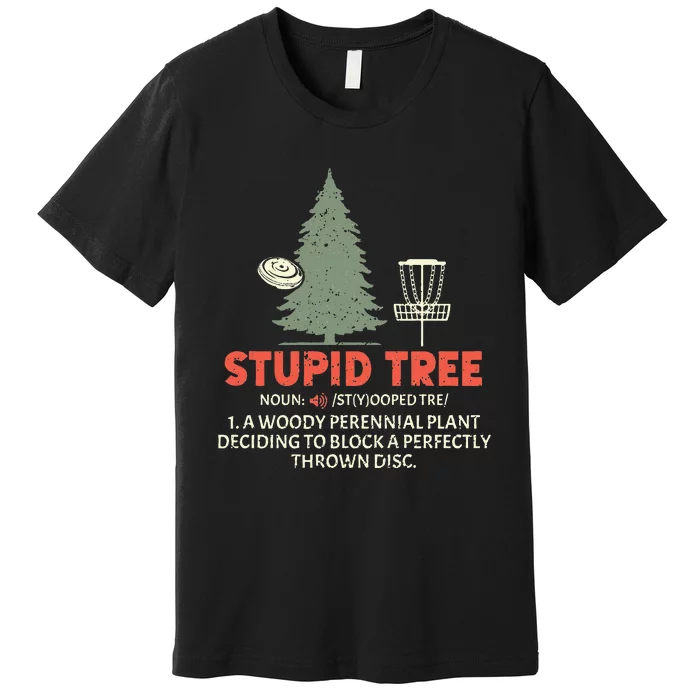 Stupid Tree Disc Golf for a Frisbee Golf Accessories Fans Premium T-Shirt