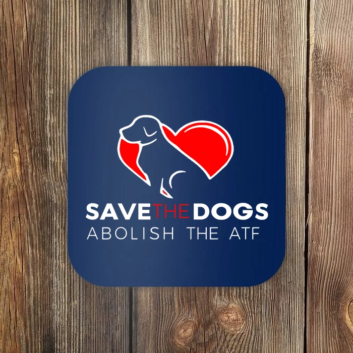 Save The Dogs Abolish The ATF Coaster